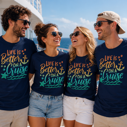 Life is Better On a Cruise Shirt