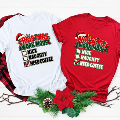 Christmas Work Mode T-Shirt – Funny Need Coffee Christmas Tee