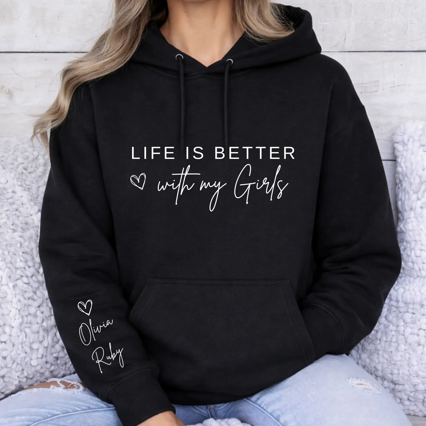 Life is Better with my Girls Hoodie