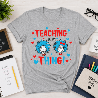 Teaching Is My Thing Teacher Shirt