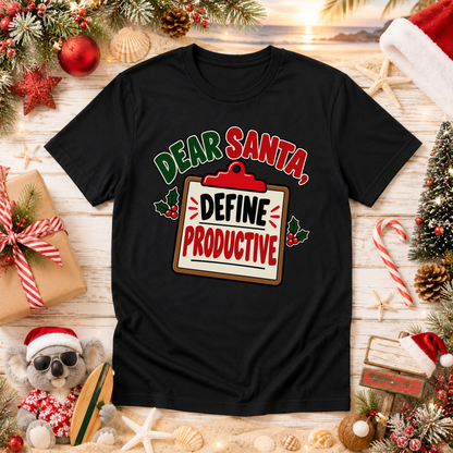 Dear Santa Define Productive T-Shirt – Funny Work Christmas Tee