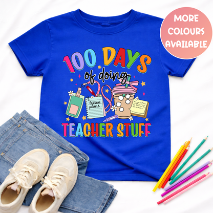 100 Days of doing Teacher Stuff T-Shirt