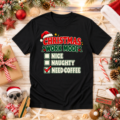Christmas Work Mode T-Shirt – Funny Need Coffee Christmas Tee