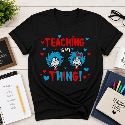 Teaching Is My Thing Teacher Shirt
