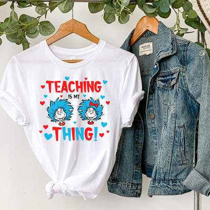 Teaching Is My Thing Teacher Shirt